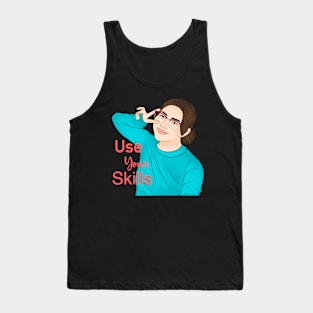 Use Your Skills Tank Top